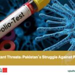 Militant Threats: Pakistan’s Struggle Against Polio